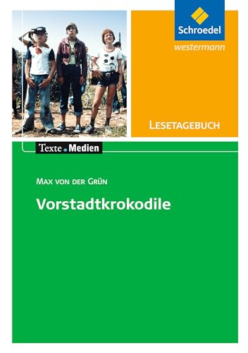 Texte.Medien: Max von der Grün: Die Vorstadtkrokodile: Lesetagebuch Einzelheft (Texte.Medien: Kinder- und Jugendbücher ab Klasse 5)