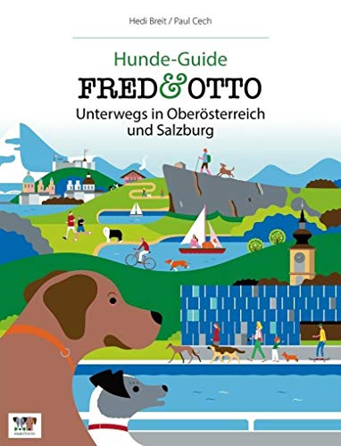 FRED & OTTO unterwegs in Oberösterreich und Salzburg: Hunde-Guide