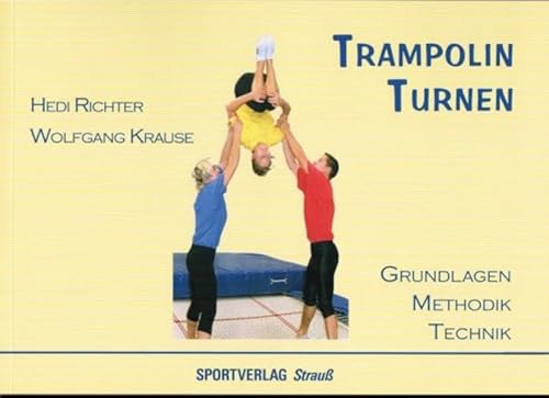 Trampolin Turnen: Grundlagen - Methodik - Technik