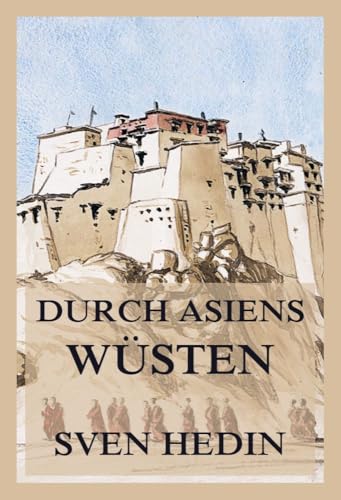 Durch Asiens Wüsten (Band 1 und 2) von Jazzybee Verlag