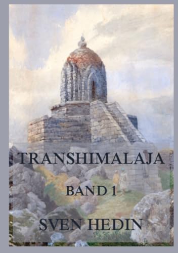 Transhimalaja, Band 1: Entdeckungen und Abenteuer in Tibet, Band 1