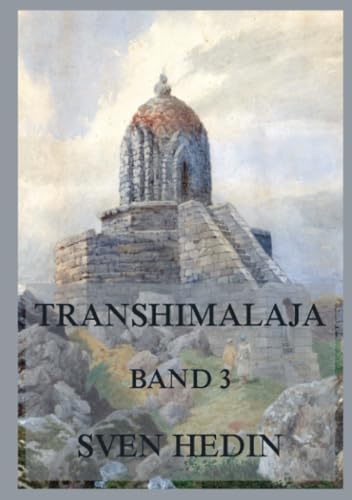 Transhimalaja, Band 3: Entdeckungen und Abenteuer in Tibet, Band 3 von Jazzybee Verlag