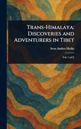 Trans-Himalaya: Discoveries and Adventurers in Tibet von Anson Street Press