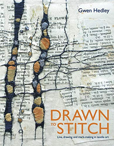 Drawn to Stitch: Stitching, drawing and mark-making in textile art von Batsford