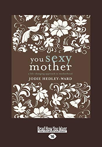 You Sexy Mother: A Life-Changing Approach to Motherhood von ReadHowYouWant