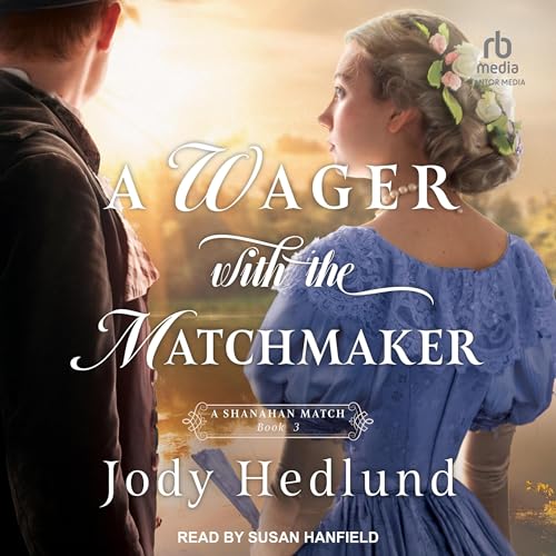 A Wager With the Matchmaker (A Shanahan Match, 3) von Tantor Media Inc