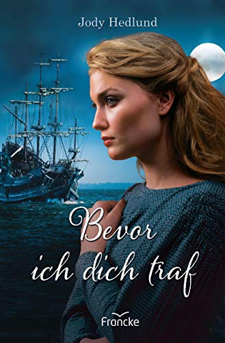 Bevor ich dich traf (Die Brautschiff-Saga) von Francke-Buch