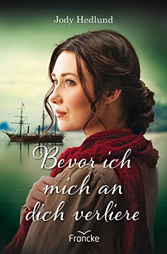 Bevor ich mich an dich verliere (Die Brautschiff-Saga) von Francke-Buch