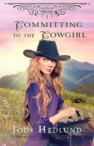Committing to the Cowgirl: A Sweet Historical Romance (Colorado Cowgirls, Band 1) von Northern Lights Press