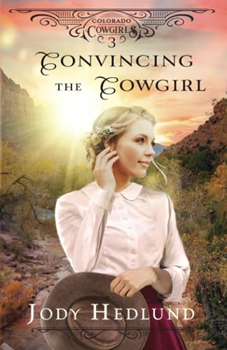 Convincing the Cowgirl: A Sweet Historical Romance (Colorado Cowgirls, Band 3) von Northern Lights Press