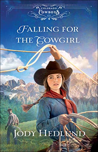 Falling for the Cowgirl (Colorado Cowboys, 4) von Bethany House Publishers