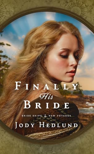 Finally His Bride: A Bride Ships Novel (Bride Ships: New Voyages, Band 1) von Sunrise Publishing