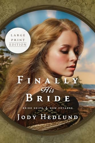 Finally His Bride: A Bride Ships Novel LARGE PRINT EDITION (Bride Ships: New Voyages, Band 1) von Sunrise Publishing