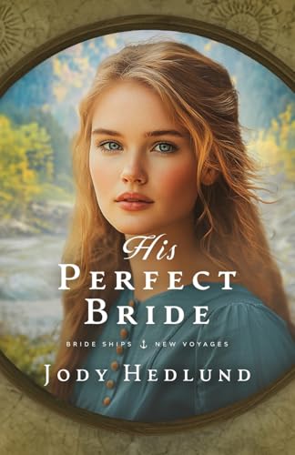 His Perfect Bride: A Bride Ships Novel (Bride Ships: New Voyages, Band 3) von Sunrise Publishing