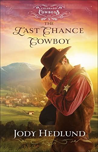 Last Chance Cowboy (Colorado Cowboys, 5) von Bethany House Publishers