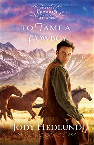 To Tame a Cowboy (Colorado Cowboys, 3, Band 3) von Bethany House Publishers