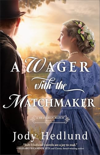 A Wager With the Matchmaker (Shanahan Match, 3) von Baker Publishing Group