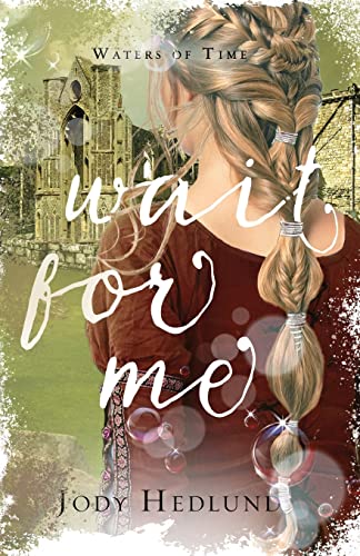 Wait for Me: A Sweet Time Travel Romance (Waters of Time Series): A Waters of Time Novel (The Waters of Time, Band 4) von Northern Lights Press