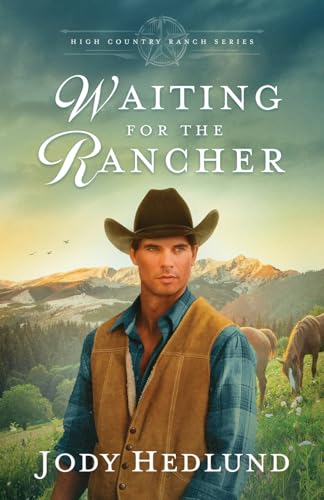 Waiting for the Rancher: A Sweet Historical Romance (High Country Ranch, Band 1)