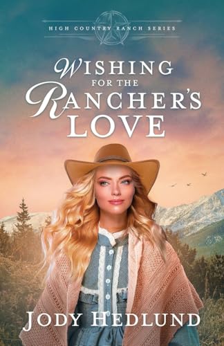 Wishing for the Rancher's Love: A Sweet Historical Romance (High Country Ranch, Band 5) von Northern Lights Press