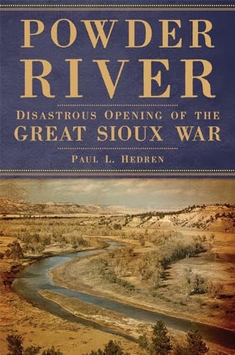 Powder River: Disastrous Opening of the Great Sioux War von University of Oklahoma Press