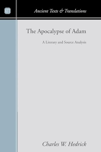 The Apocalypse of Adam: A Literary and Source Analysis (Ancient Texts and Translations)