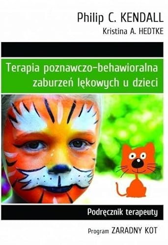 Terapia poznawczo-behawioralna zaburzeń lękowych u dzieci: Podręcznik Terapeuty