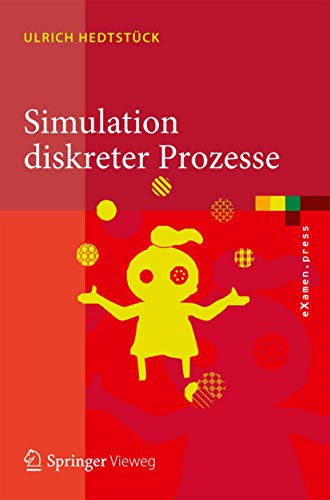 Simulation diskreter Prozesse: Methoden und Anwendungen (eXamen.press) von Springer