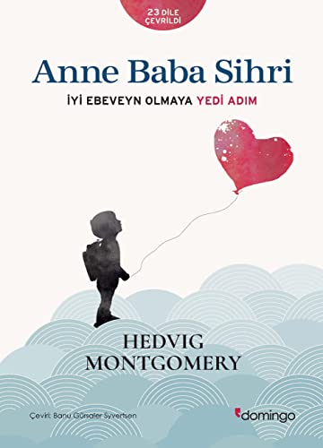 Anne Baba Sihri: Iyi Ebeveyn Olmaya Yedi Adim: İyi Ebeveyn Olmaya Yedi Adım