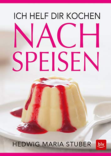 Ich helf dir kochen - Nachspeisen (BLV Hedwig Maria Stuber)