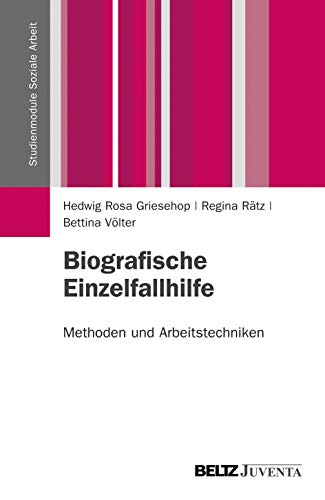 Biografische Einzelfallhilfe: Methoden und Arbeitstechniken (Studienmodule Soziale Arbeit) von Beltz