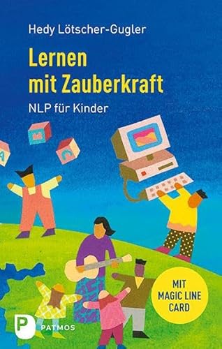 Lernen mit Zauberkraft: NLP für Kinder von Patmos-Verlag