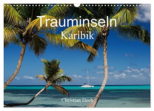 Trauminseln Karibik Christian Heeb (Wandkalender 2025 DIN A3 quer), CALVENDO Monatskalender von CALVENDO