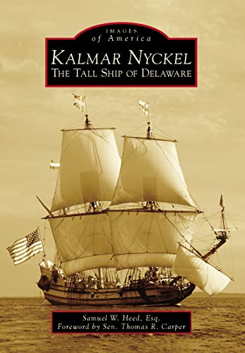 Kalmar Nyckel: The Tall Ship of Delaware (Images of America) von Arcadia Publishing (SC)