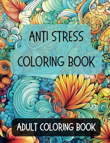 ANTI STRESS COLORING BOOK: Coloring book to color in for relaxation and calm