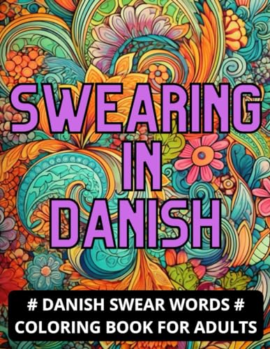 SWEARING IN DANISH: A Sweary Coloring Book for Adults with Danish Swear Words, Fun, for Stress Relief and Relaxation