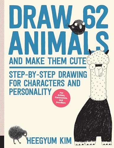 Draw 62 Animals and Make Them Cute: Step-by-Step Drawing for Characters and Personality *For Artists, Cartoonists, and Doodlers* von Bloomsbury