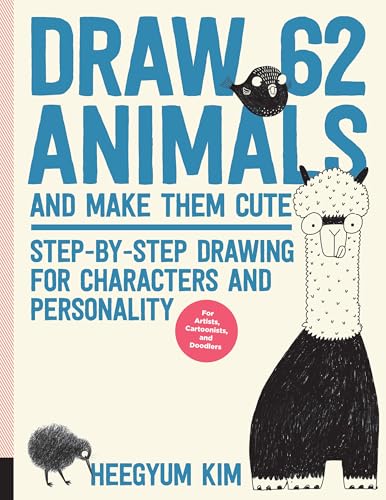 Draw 62 Animals and Make Them Cute: Step-by-Step Drawing for Characters and Personality *For Artists, Cartoonists, and Doodlers* von Bloomsbury