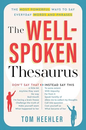 The Well-Spoken Thesaurus: The Most Powerful Ways to Say Everyday Words and Phrases von Sourcebooks