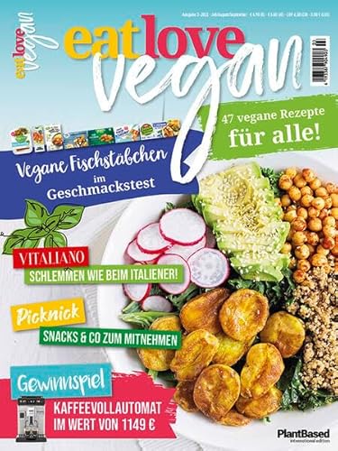Eat Love Vegan 03 Juli/August/September: Das Magazin - 47 vegane Rezepte für alle!: Vitaliano Schlemmen wie beim Italiener, Picknick: Snacks & Co., Vegane Fischstäbchen im Geschmackstest u.v.m.