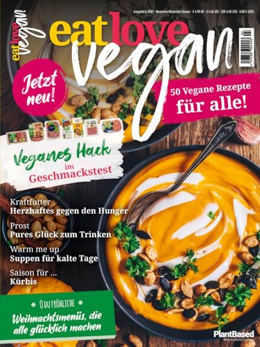 Eat Love Vegan 04 November/Dezember/Januar: Das Magazin - 50 vegane Rezepte für alle!: vegane Weihnachtsmenüs, veganes Hack im Test, Herzhaftes, Warme Suppen für kalte Tage, Saison für Kürbis von Heel