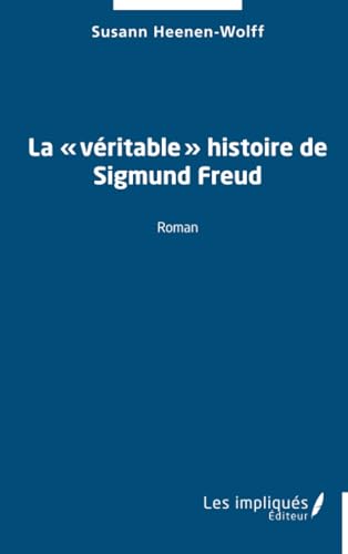 La « véritable » histoire de Sigmund Freud von Les Impliqués