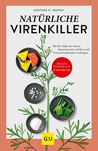 Natürliche Virenkiller: Mit der Hilfe der Natur: Immunsystem stärken und Viruserkrankungen vorbeugen (GU Ratgeber Gesundheit) von Gräfe und Unzer