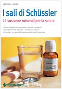 Sali di Schüssler. Dodici sostanze minerali per la salute (Natura e salute)