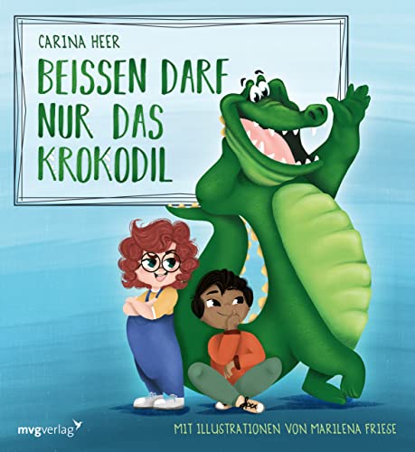 Beißen darf nur das Krokodil: Kratzen, zwicken, spucken ist nicht okay. Lustiges Bilderbuch zum Thema Wut für Kinder zwischen 3 und 6 Jahren (Krach im Kindergarten, Band 1) von mvg Verlag