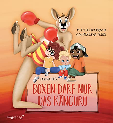 Boxen darf nur das Känguru: An den Haaren ziehen, schubsen und treten ist nicht okay. Lustiges Bilderbuch zum Thema Wut für Kinder von 3 bis 6 (Krach im Kindergarten, Band 2) von MVG Moderne Vlgs. Ges.