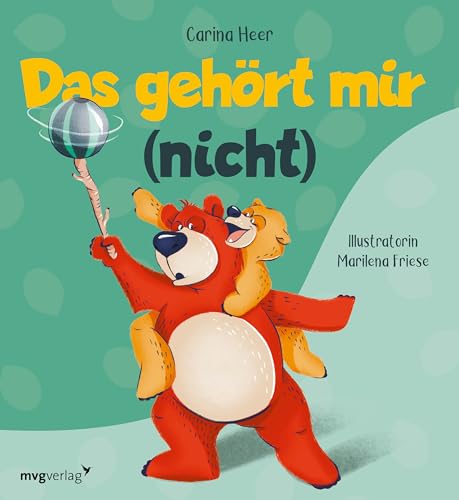 Das gehört mir (nicht): Bunter Bilderbuchspaß über die Schwierigkeiten von »meins« und »deins« von MVG Moderne Vlgs. Ges.