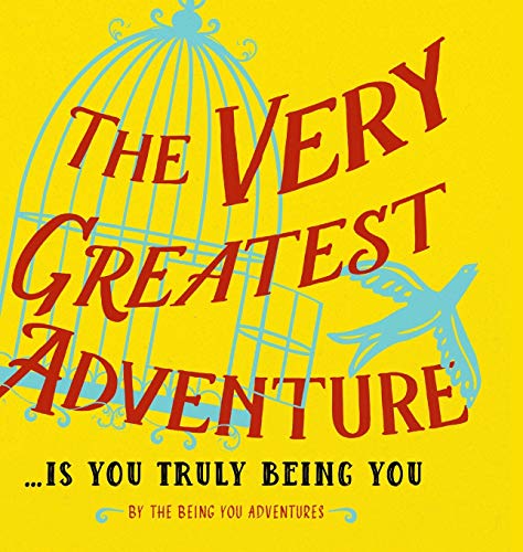 The Very Greatest Adventure....Is You Truly Being You von Access Consciousness Publishing Company