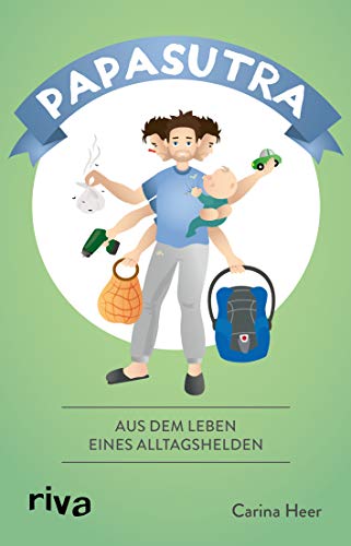 Papasutra: Aus dem Leben eines Alltagshelden Papasutra: Aus dem Leben eines Alltagshelden