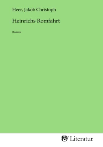 Heinrichs Romfahrt: Roman: Roman.DE